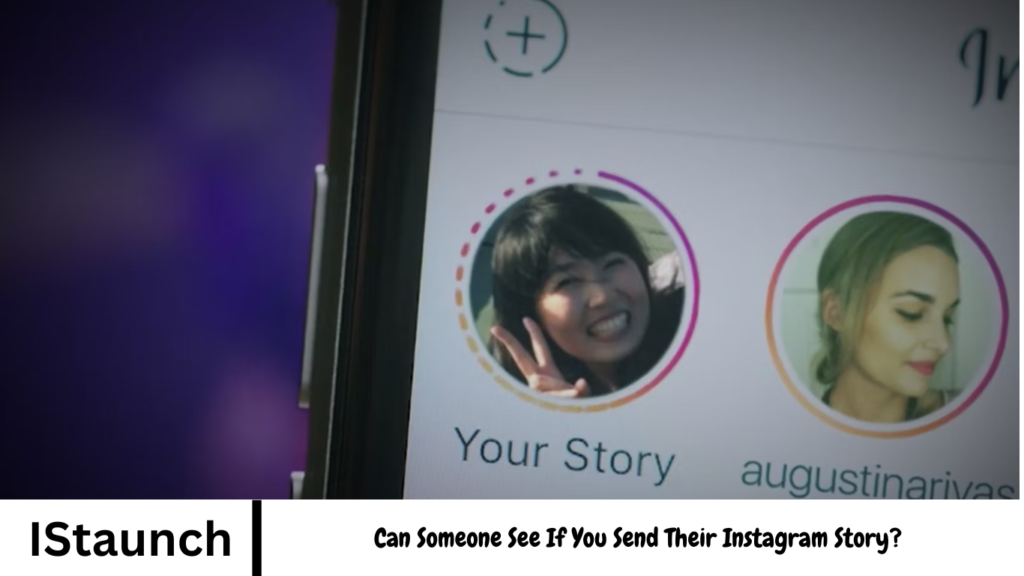 Can Someone See If You Send Their Instagram Story?
