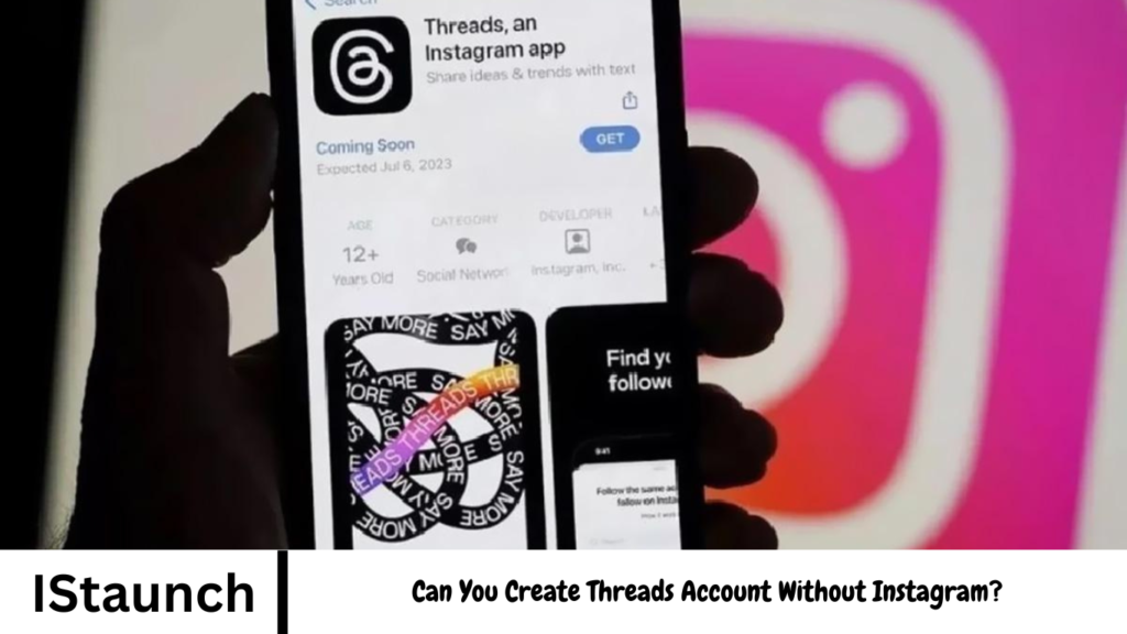 Can You Create Threads Account Without Instagram?