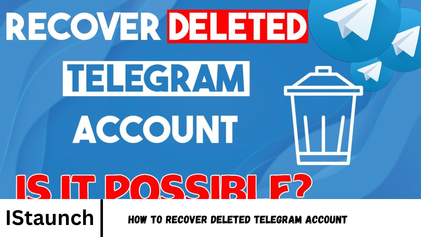 How to Recover Deleted Telegram Account - IStaunch