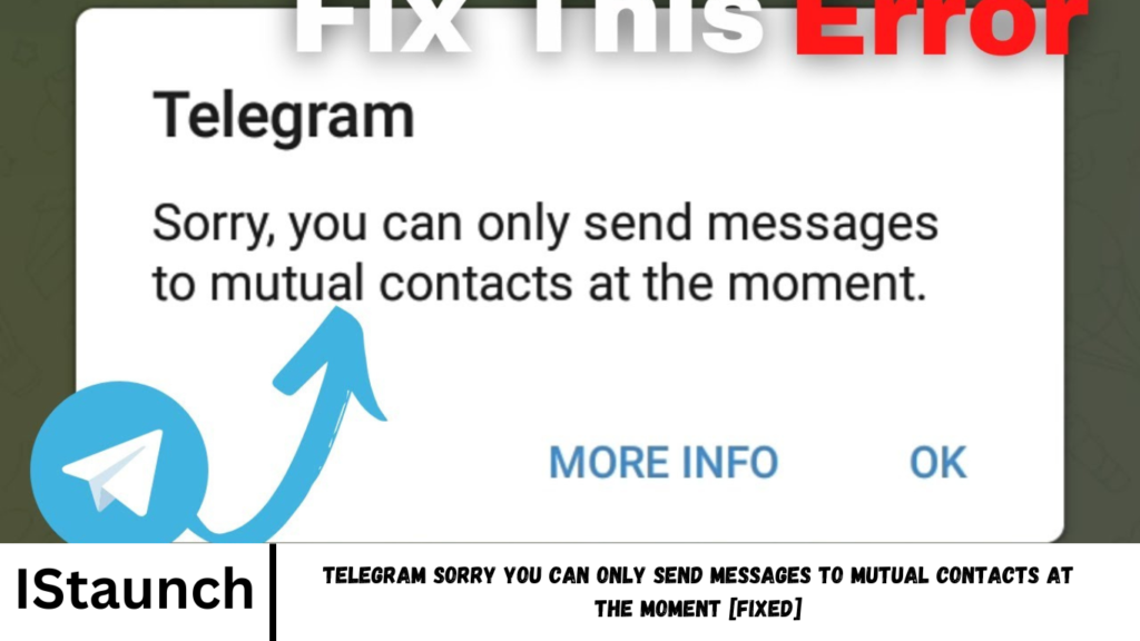 You Can Only Send Messages to Mutual Contacts at the Moment