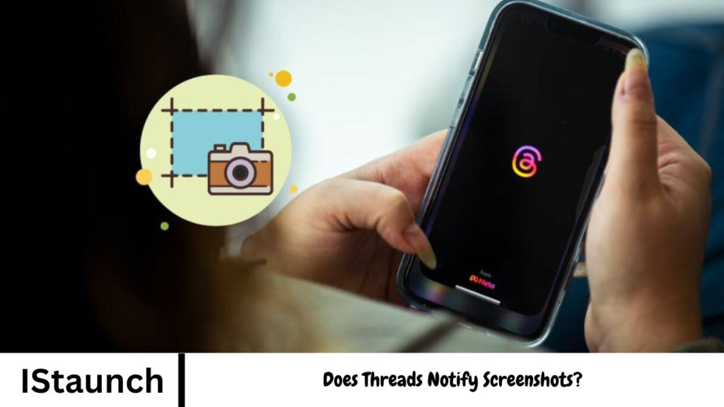 Does Threads Notify Screenshots?
