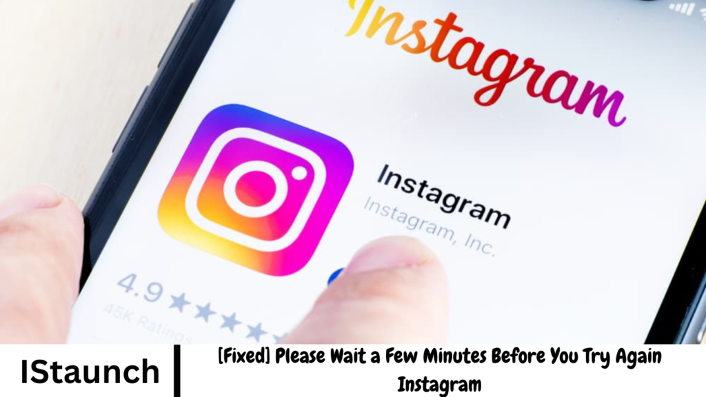 [Fixed] Please Wait a Few Minutes Before You Try Again Instagram
