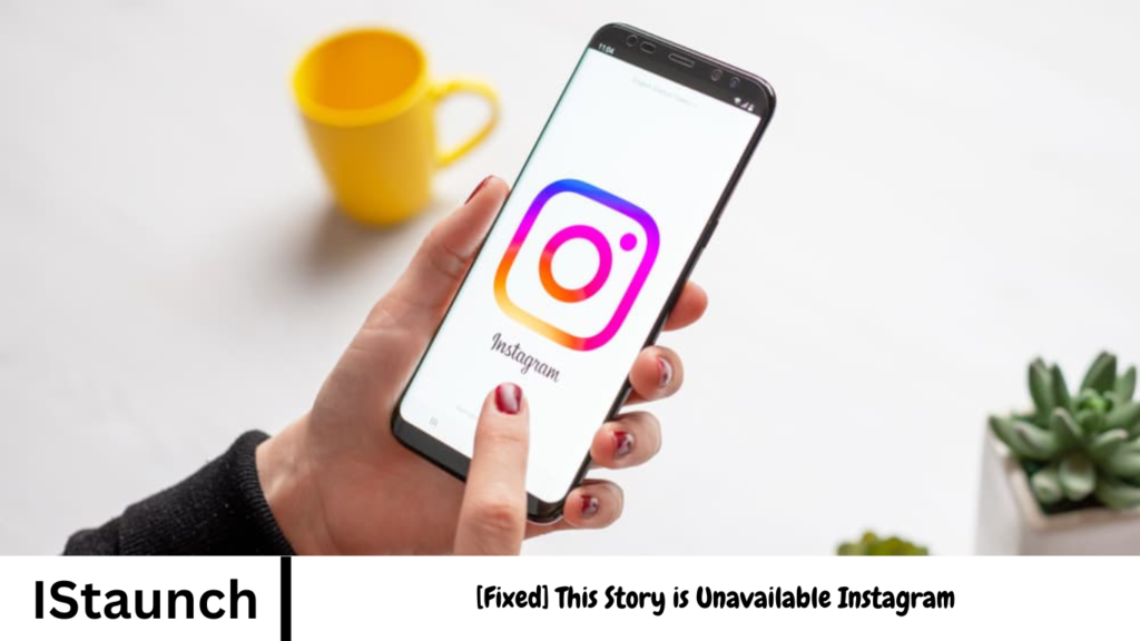 [Fixed] This Story is Unavailable Instagram
