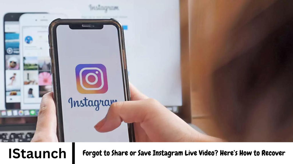 Forgot to Share or Save Instagram Live Video? Here’s How to Recover