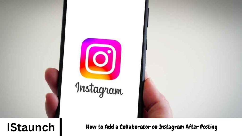 How to Add a Collaborator on Instagram After Posting