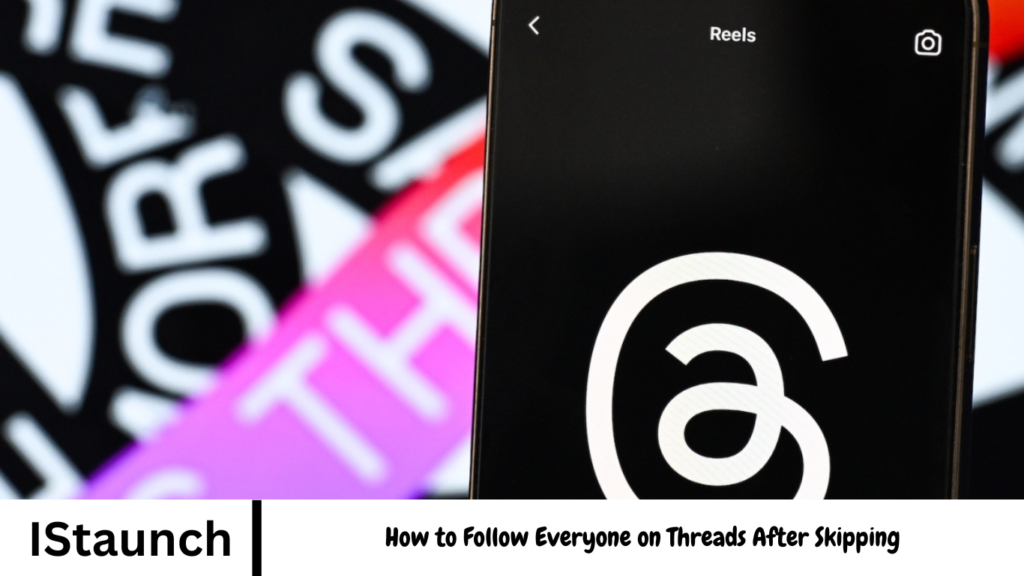 How to Follow Everyone on Threads After Skipping