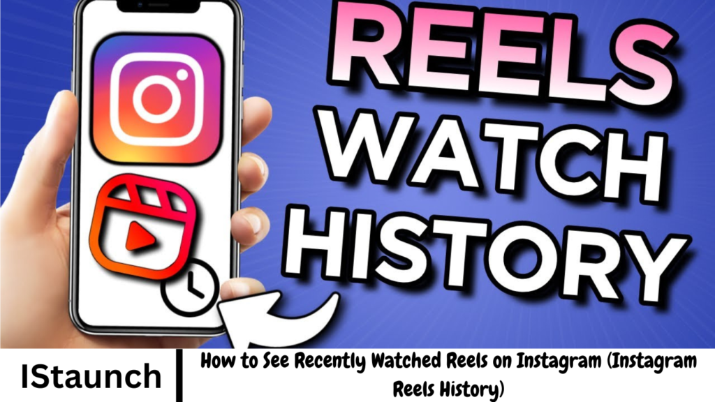 How to See Recently Watched Reels on Instagram (Instagram Reels History)