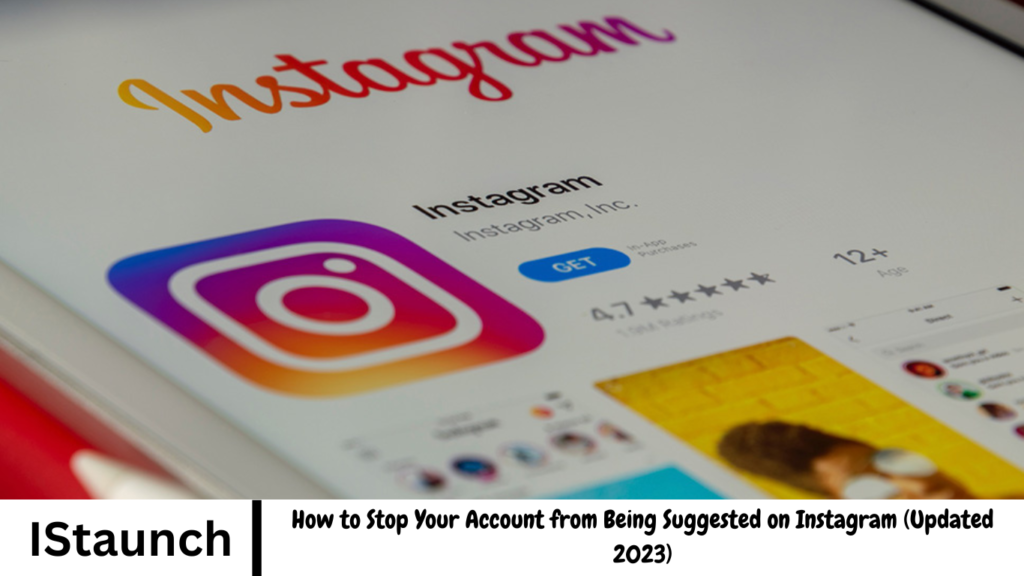 How to Stop Your Account from Being Suggested on Instagram (Updated 2023)