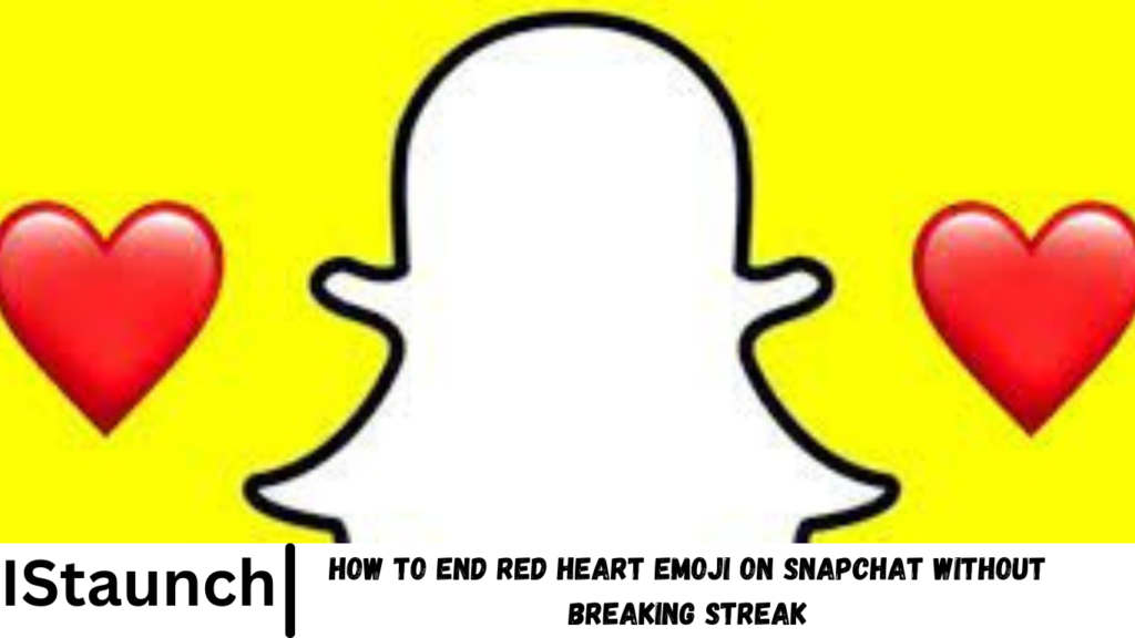 How to End Red Heart Emoji on Snapchat Without Breaking Streak