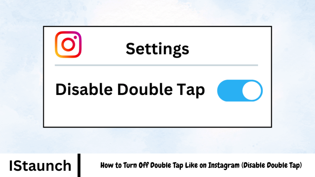 How to Turn Off Double Tap Like on Instagram (Disable Double Tap)