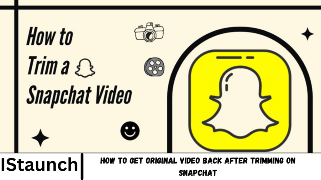 How to Get Original Video Back After Trimming on Snapchat