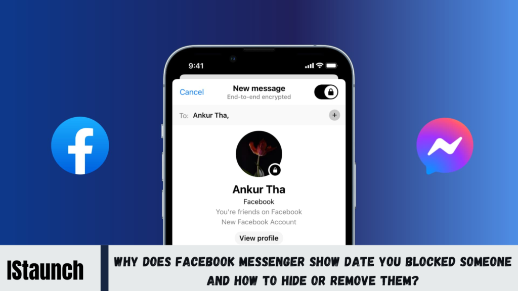 Why Does Facebook Messenger Show Date You Blocked Someone and How to Hide or Remove Them?