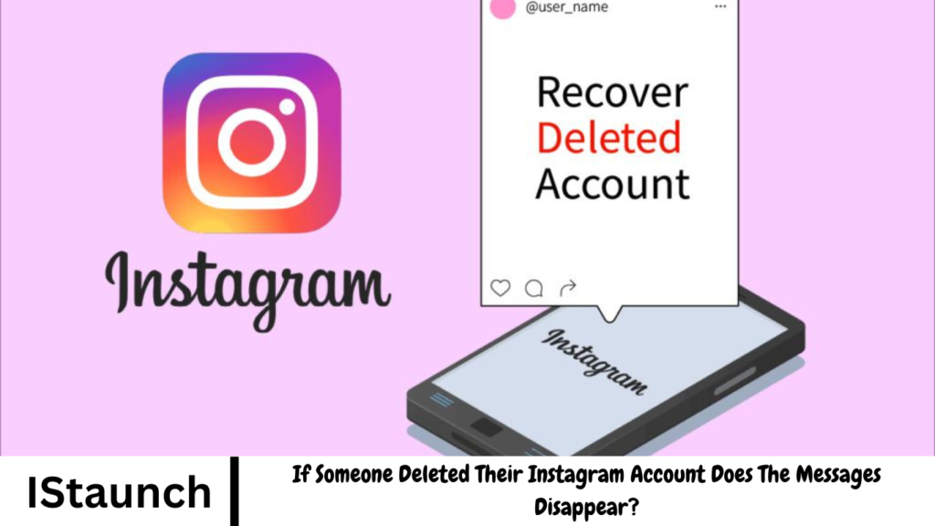 If Someone Deleted Their Instagram Account Does The Messages Disappear?
