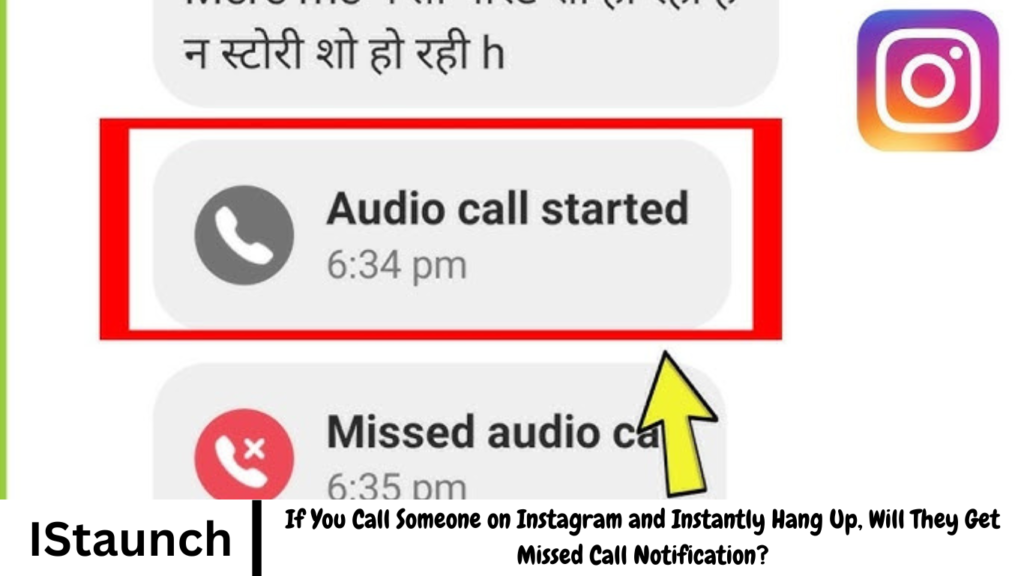 If You Call Someone on Instagram and Instantly Hang Up, Will They Get Missed Call Notification?