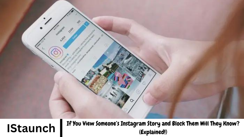 If You View Someone’s Instagram Story and Block Them Will They Know? (Explained!)