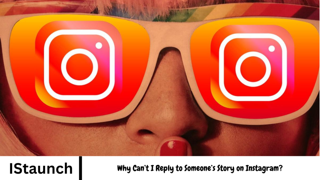 Why Can’t I Reply to Someone’s Story on Instagram?