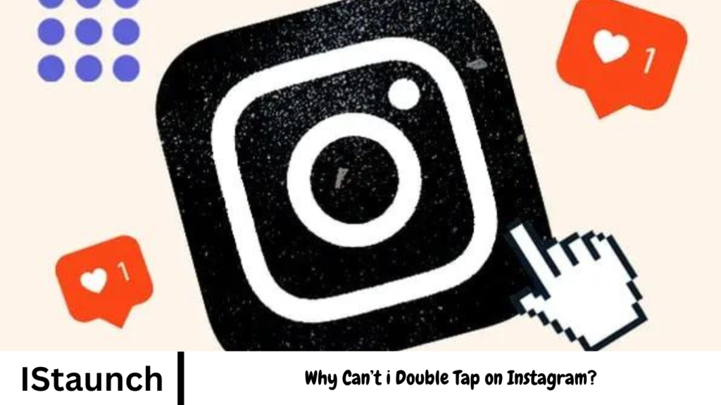 Why Can’t i Double Tap on Instagram?