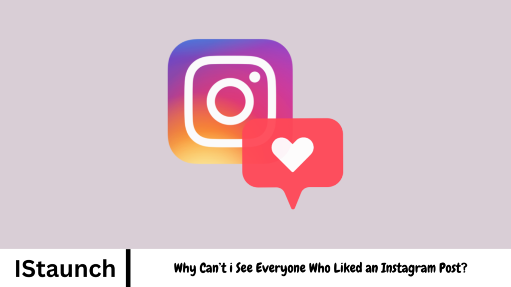 Why Can’t i See Everyone Who Liked an Instagram Post?