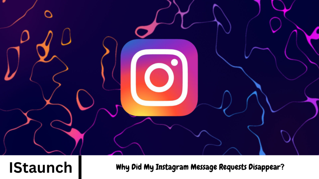 Why Did My Instagram Message Requests Disappear?